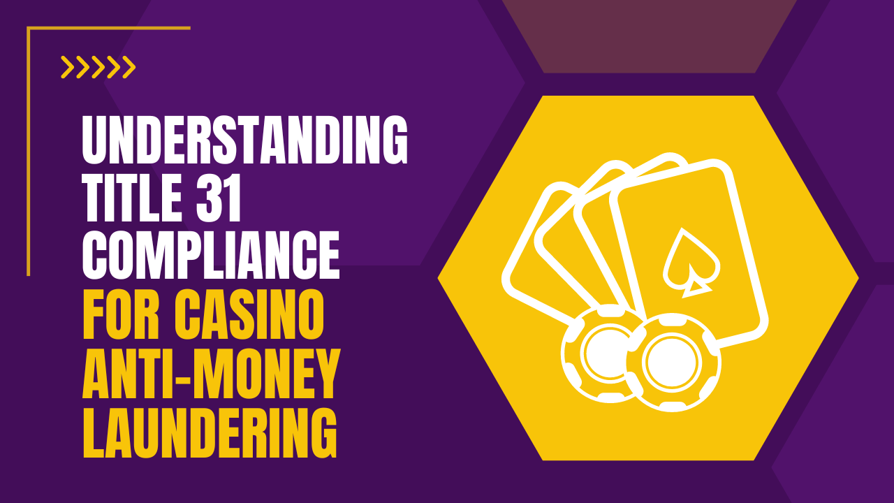 Understanding Title 31 Compliance in Casinos